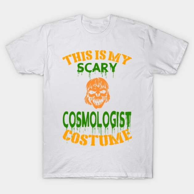 This Is My Scary Cosmologist Costume T-Shirt-TOZ